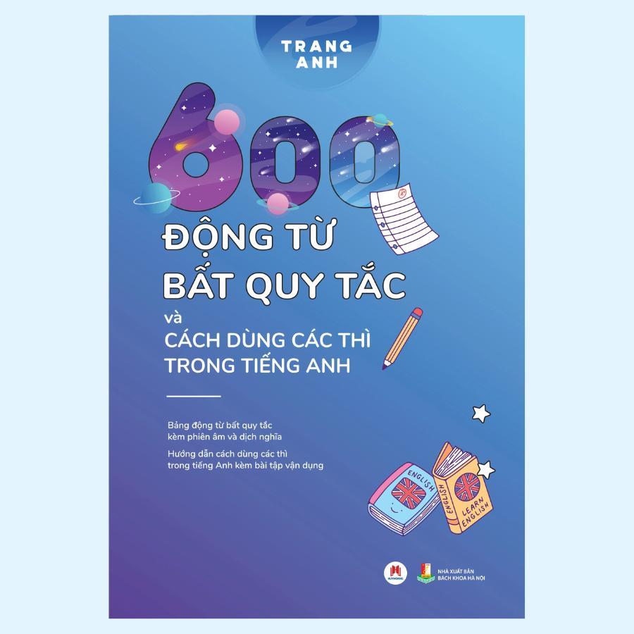 Sách - 600 Động Từ Bất Quy Tắc Và Cách Dùng Các Thì Trong Tiếng Anh  - Huy Hoàng