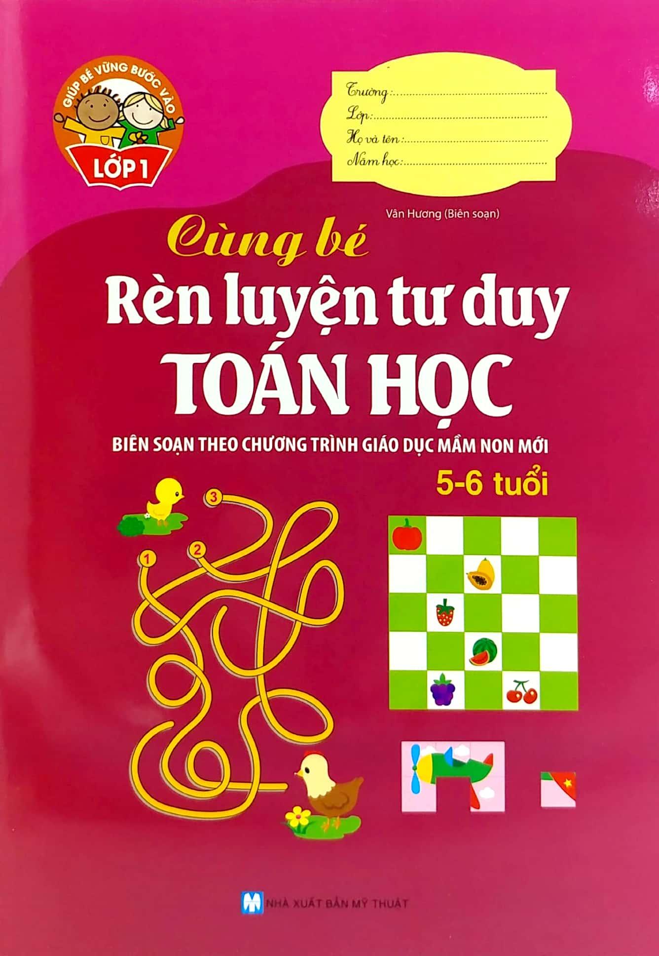 Giúp Bé Vững Bước Vào Lớp 1 - Cùng Bé Rèn Luyện Tư Duy Toán Học (5-6 Tuổi)