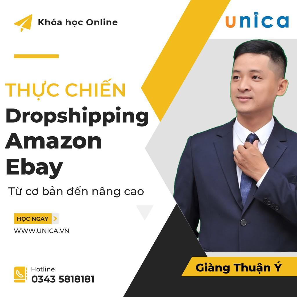 Trọn bộ khóa học THỰC CHIẾN Dropshiping Amazon, Ebay từ cơ bản đến nâng cao - Unica