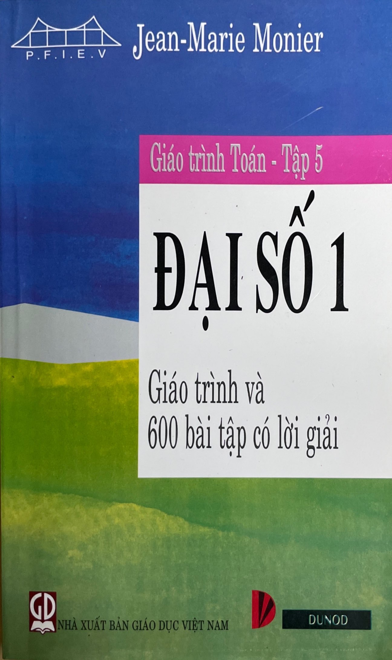 Giáo Trình Toán Tập 5 - ĐẠI SỐ 1 - Giáo Trình và 600 Bài Tập có Lời GIải