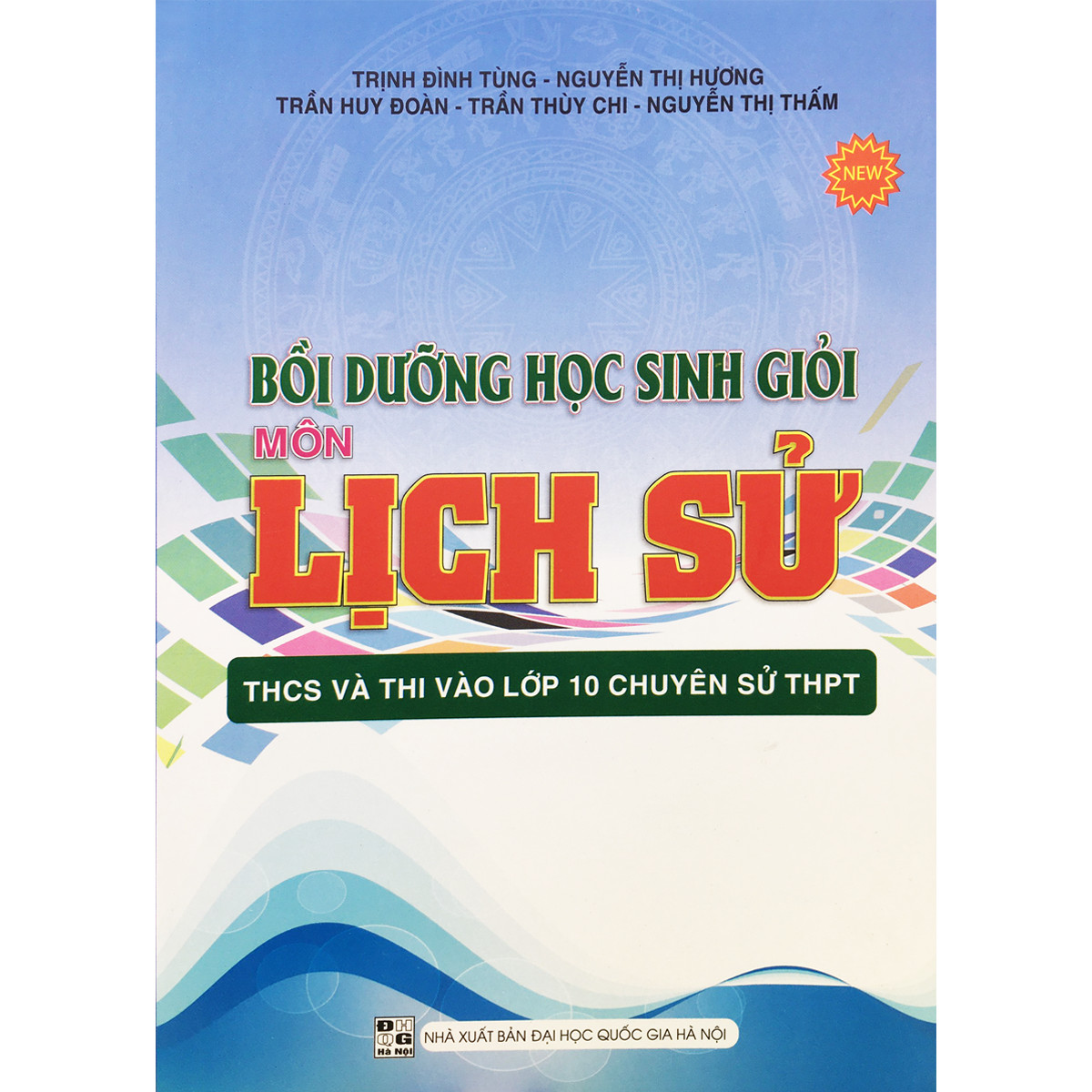 Bồi dưỡng học sinh giỏi môn Lịch Sử THCS và thi vào lớp 10 chuyên THPT