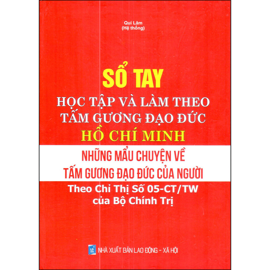 Sổ Tay Học Tập Và Làm Theo Tấm Gương Đạo Đức Hồ Chí Minh - Những Mẫu Chuyện Về Tấm Gương Đạo Đức Của Người