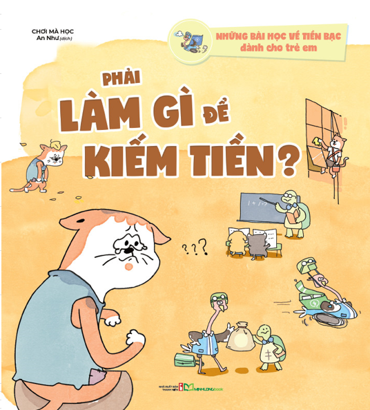 Những bài học về tiền bạc dành cho trẻ em - Phải làm gì để kiếm tiền? - Bản Quyền