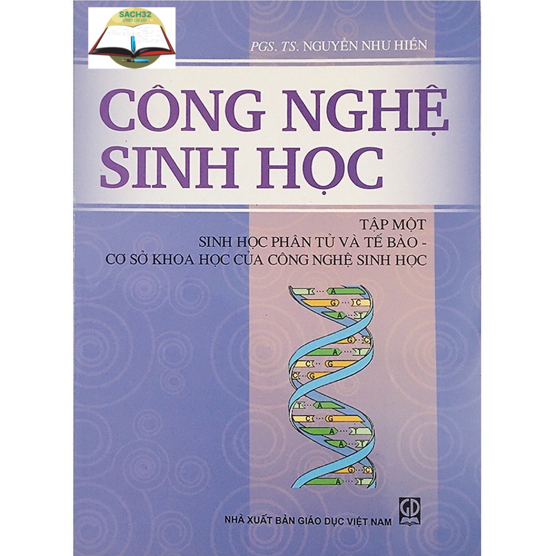 Công Nghệ Sinh Học Tập 1: Sinh Học Phần Tử Và Tế Bào - Cơ Sở Khoa Học Của Công Nghệ Sinh Học