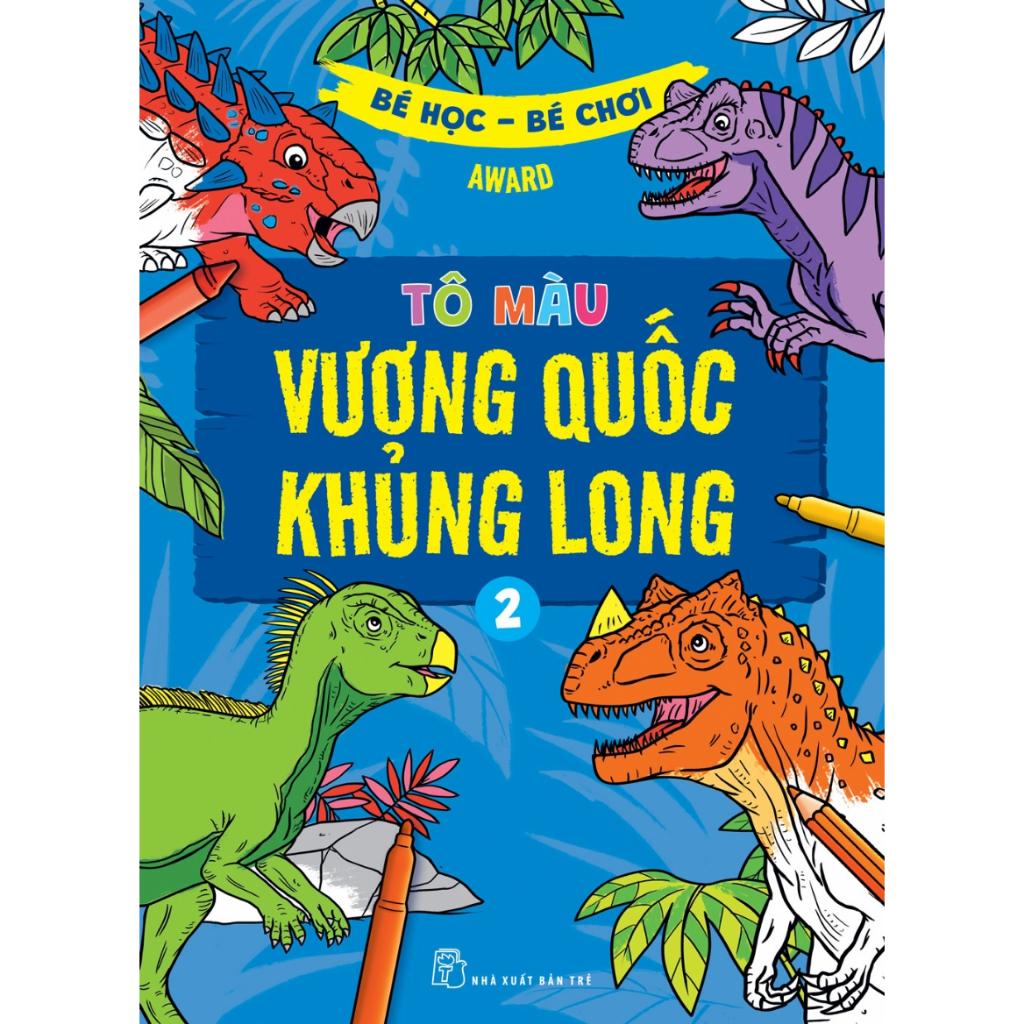 Bé Học Bé Chơi - Tô Màu Vương Quốc Khủng Long 02  - Bản Quyền