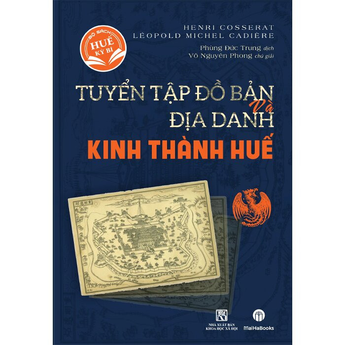 (Bìa Cứng) Tuyển Tập Đồ Bản Và Địa Danh Kinh Thành Huế - H. Cosserat, L. Cadière - Phùng Đức Trung dịch - (bìa mềm)