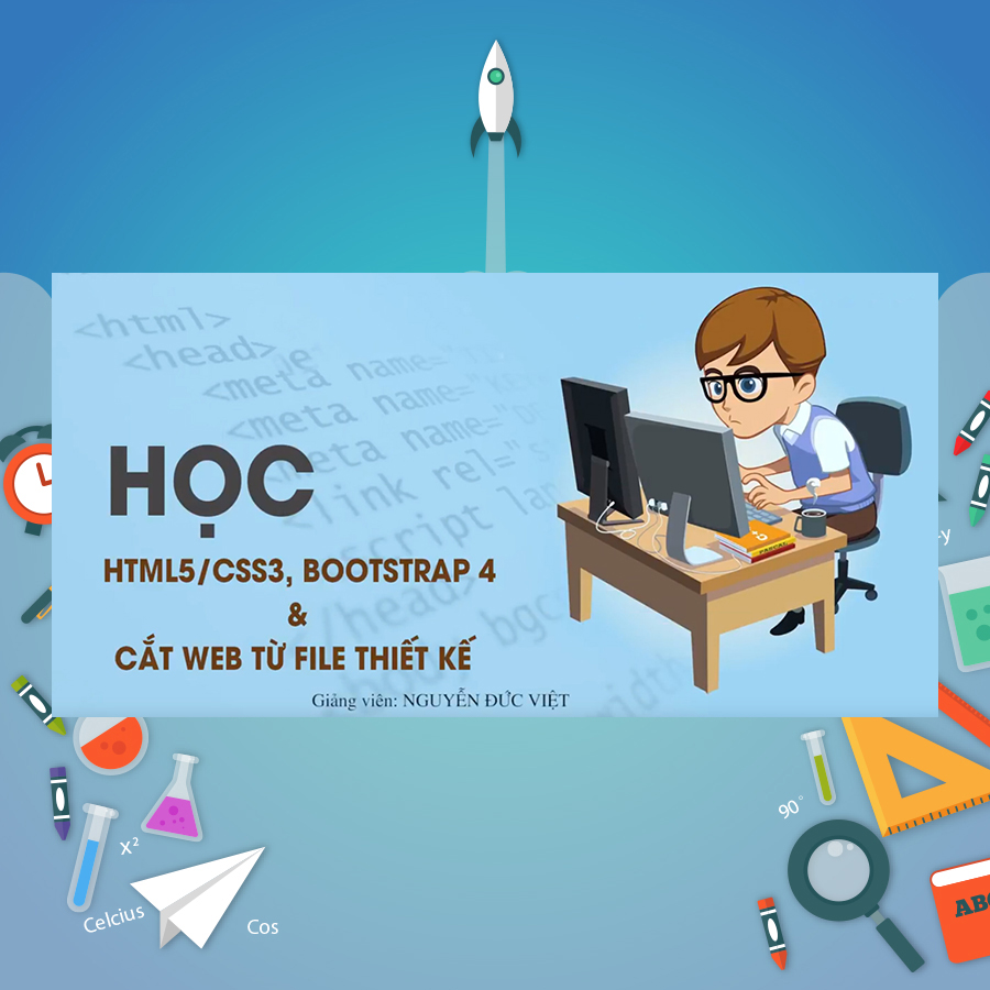 Khóa Học HTML5/CSS3, BOOTSTRAP 4 Và Học Cắt Web Từ File Thiết Kế