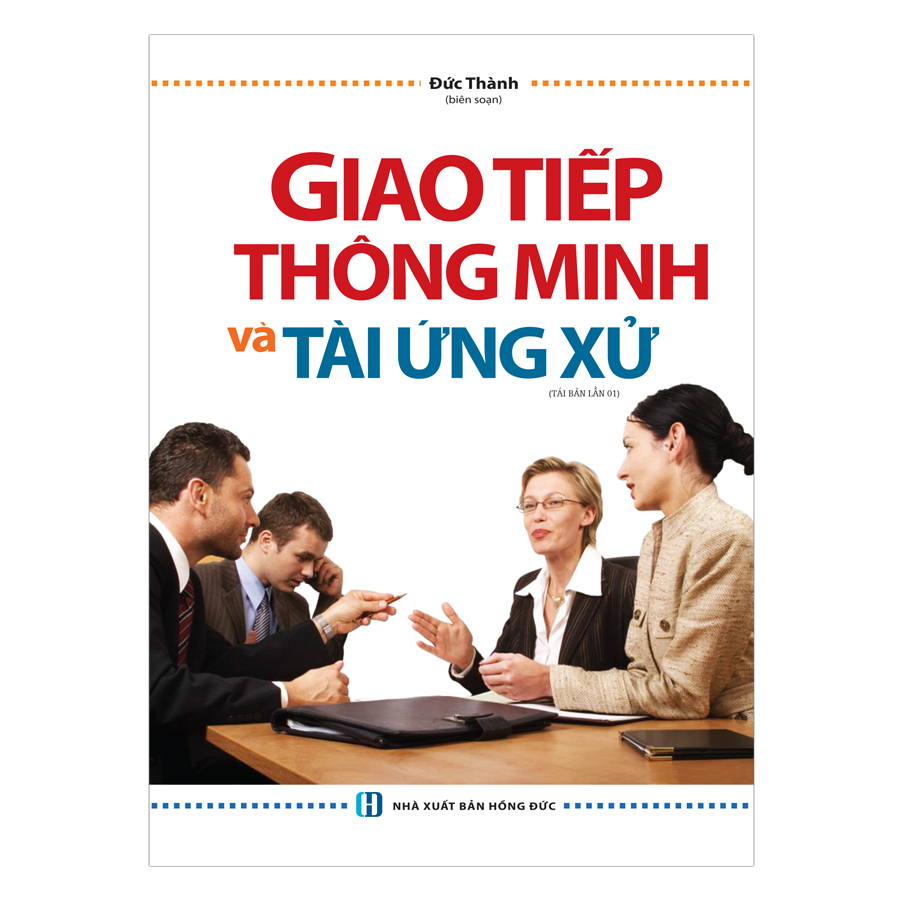 Giao Tiếp Thông Minh Và Tài Ứng Xử - Bìa Mềm