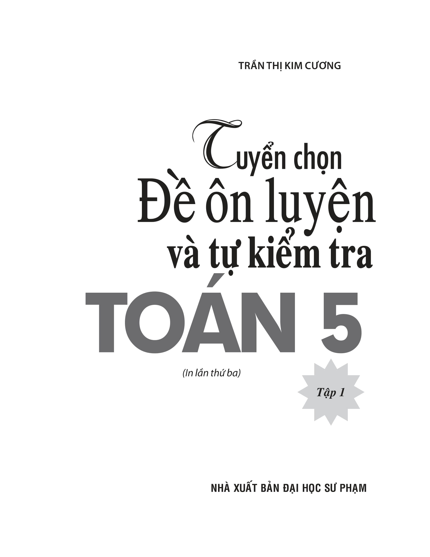 Tuyển Chọn Đề Ôn Luyện Và Tự Kiểm Tra Toán Lớp 5 - Tập 1