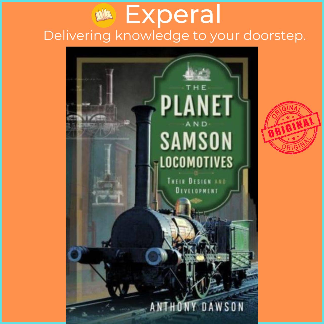 Sách - The Planet and Samson Locomotives - Their Design and Development by Anthony Dawson (UK edition, hardcover)