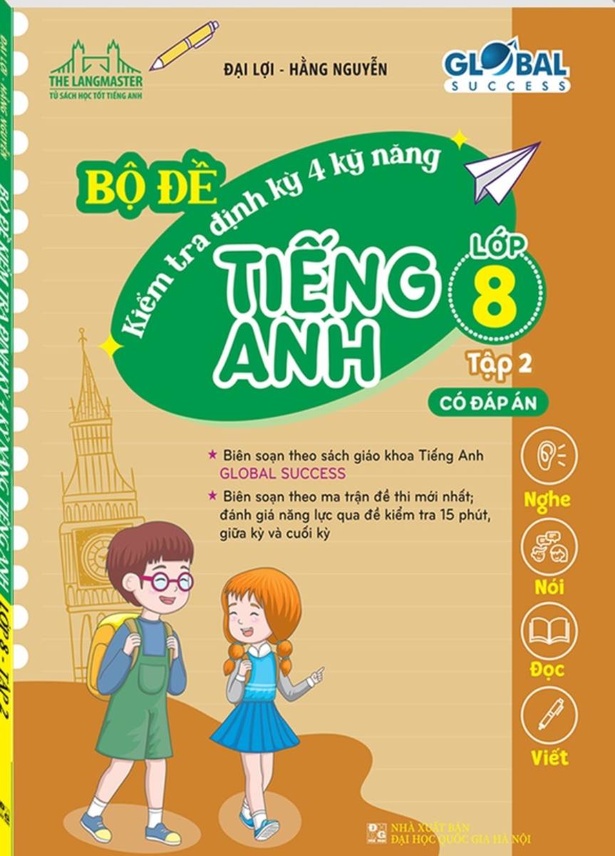 Bộ Đề Kiểm Tra Định Kỳ 4 Kỹ Năng Tiếng Anh Lớp 8 - Tập 2 (Có Đáp Án)_MT