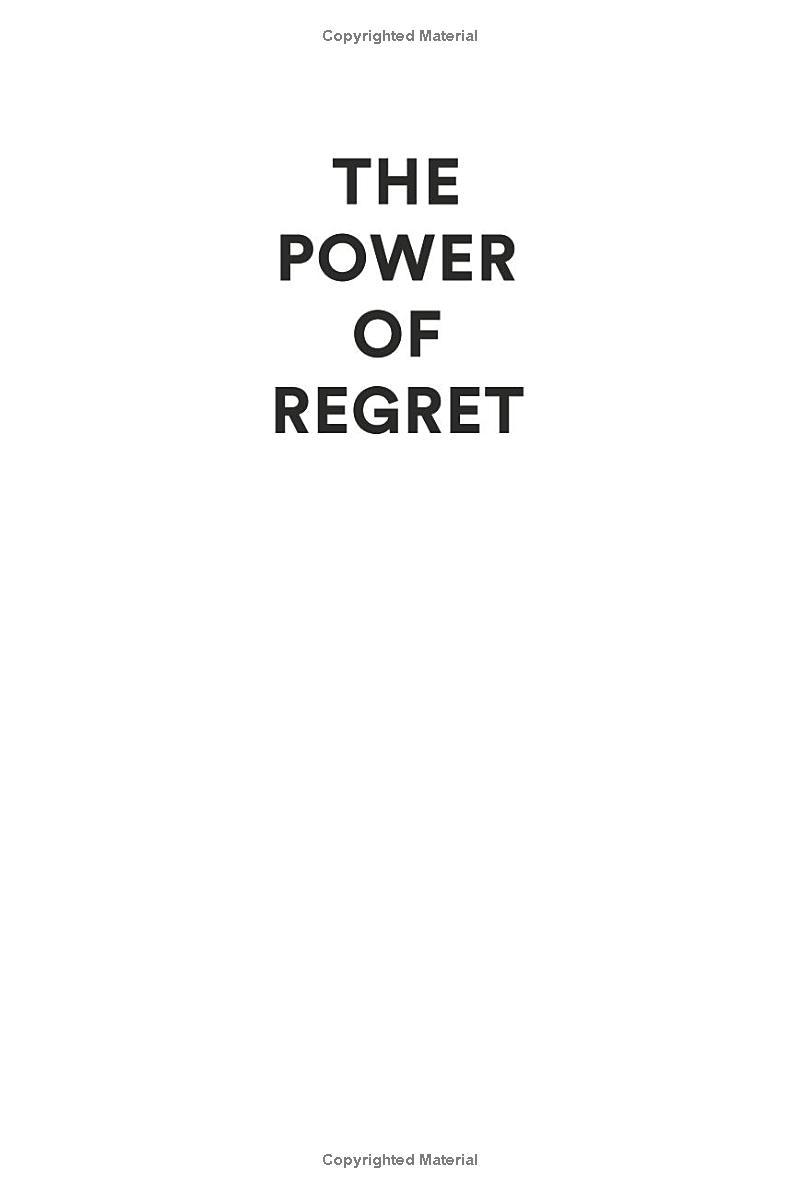 The Power Of Regret: How Looking Backward Moves Us Forward