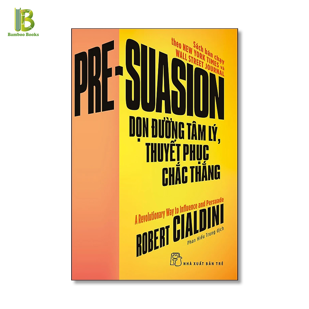 Combo 2Q Tăng Kỹ Năng Thuyết Phục: Những Đòn Tâm Lý Trong Thuyết Phục + Dọn Đường Tâm Lý, Thuyết Phục Chắc Thắng - Robert Cialdini - The New York Times Bestseller - Tặng Kèm Bookmark Bamboo Books