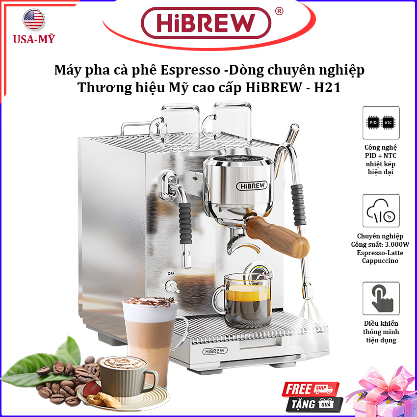 [ Hàng chính hãng] Máy pha cà phê Espresso, Cappuccino, Latte - Dòng chuyên nghiệp. Thương hiệu Mỹ cao cấp HiBREW - H21