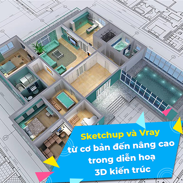 Khóa Học Sketchup Và Vray Từ Cơ Bản Đến Nâng Cao Trong Diễn Hoạ 3D Kiến Trúc - KYNA