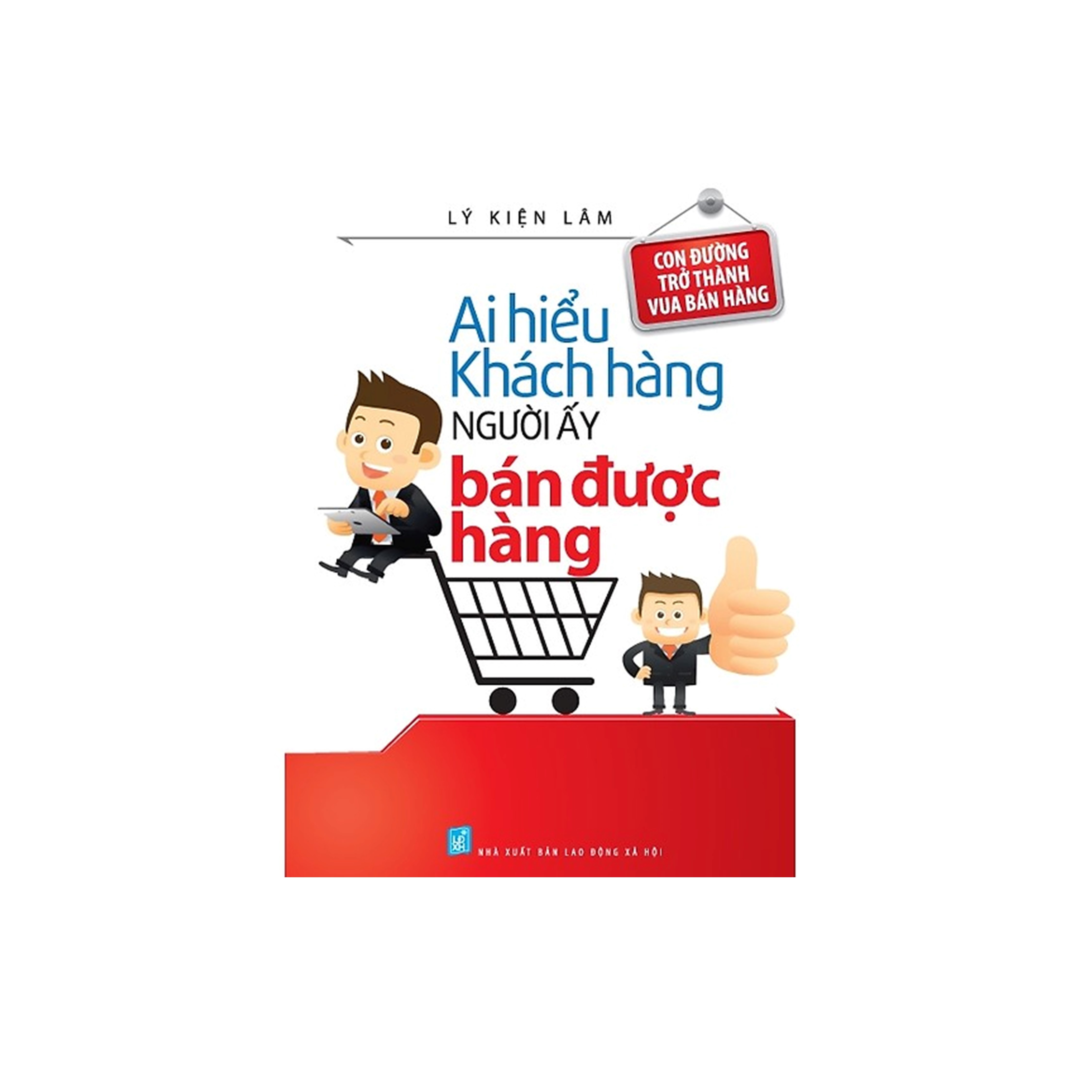 Combo Sách Kĩ Năng Kinh Doanh: Ai Hiểu Được Khách Hàng Người Ấy Bán Được Hàng + Những Cấm Kị Khi Giao Tiếp Với Khách Hàng