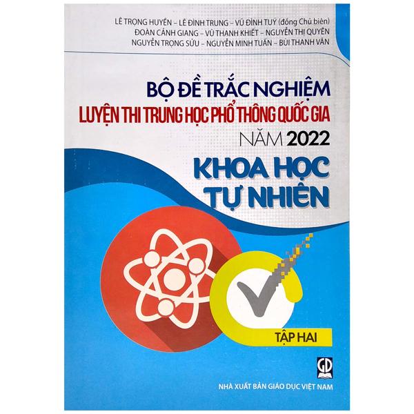 Bộ Đề Trắc Nghiệm Luyện Thi THPT Quốc Gia Năm 2022 - Khoa Học Tự Nhiên - Tập 2