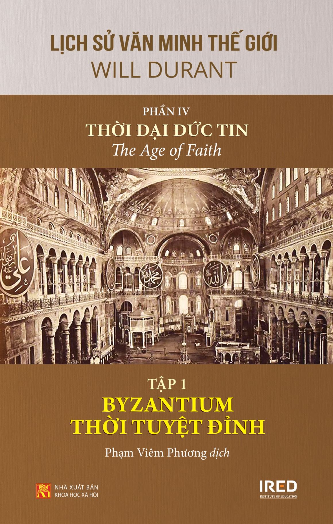 Sách IRED Books - Lịch sử văn minh thế giới phần 4: Thời đại Đức Tin -  The Age of Faith, tập 1 : Byzantium thời tuyệt đỉnh - Will Durant