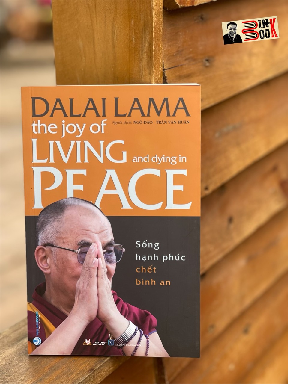 THE JOY OF LIVING AND DYING IN PEACE – Sống hạnh phúc chet bình an – DaLai Lama – Ngộ Đạo và Trần Văn Huân dịch – VanLangBooks – NXB Hồng Đức (bìa mềm)