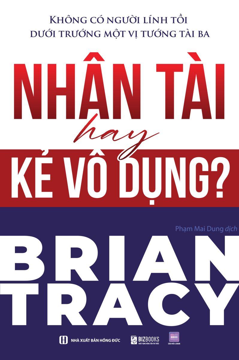 Sách - Không Có Người Lính Tồi Dưới Trướng Một Vị Tướng Tài Ba - Nhân Tài Hay Kẻ Vô Dụng?