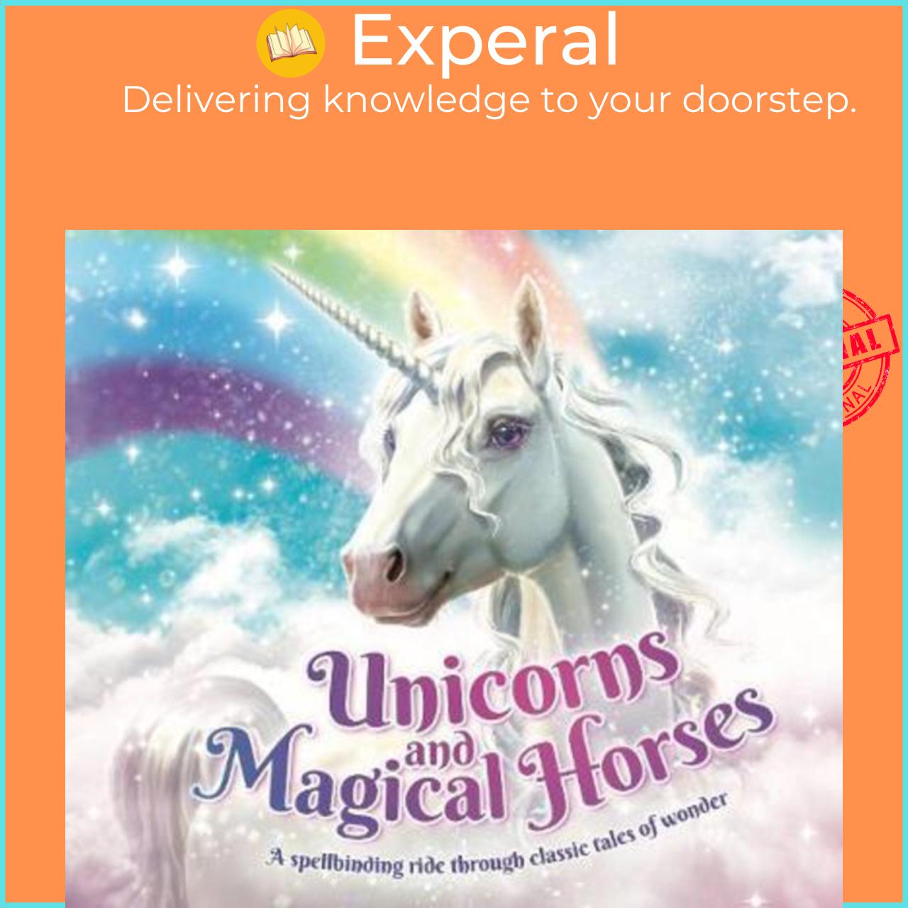 Sách - Unicorns and Magical Horses : A spellbinding ride through classic ta by Katherine Roberts