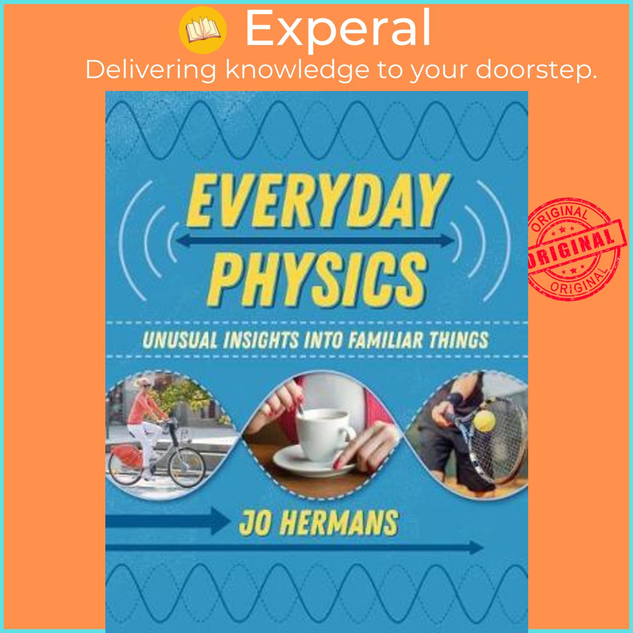 Sách - Everyday Physics : Unusual Insights into Familiar Things by Prof. Jo Hermans