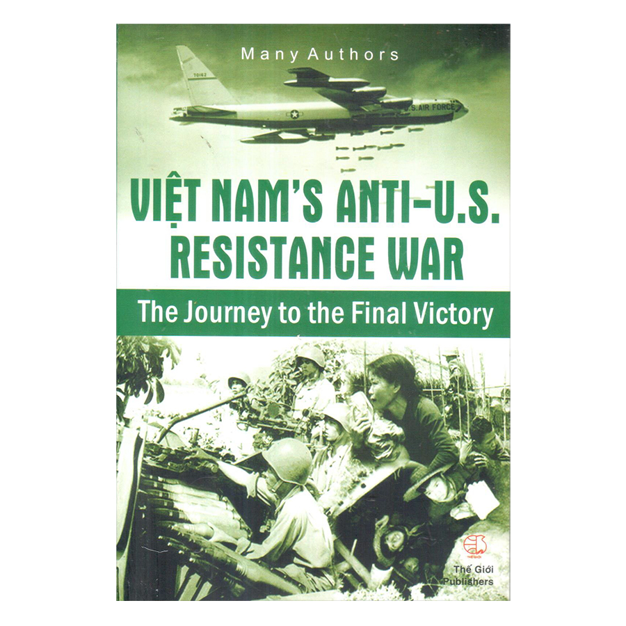 Việt Nam's Anti - U.S Resistance War The Journey to the Final Victory (Kháng chiến chống Mỹ-Hành trình tới thắng lợi)