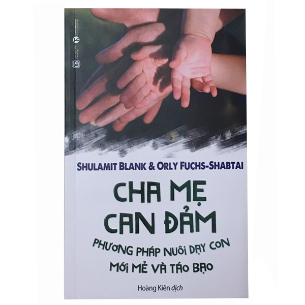 Sách Nuôi Dạy Con - Cha Mẹ Can Đảm - Phương Pháp Nuôi Dạy Con Mới Mẻ Và Táo Bạo - Xuất Bản 10/2018