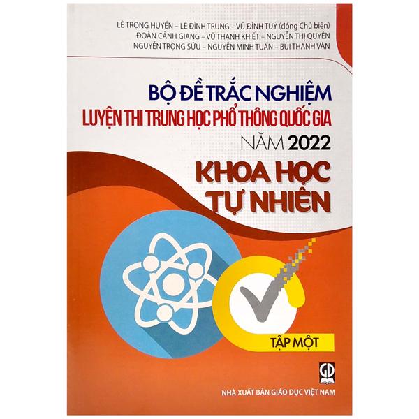 Bộ Đề Trắc Nghiệm Luyện Thi THPT Quốc Gia Năm 2022 - Khoa Học Tự Nhiên - Tập 1