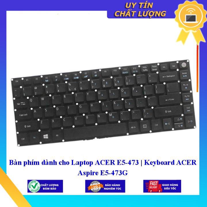 Bàn phím dùng cho Laptop ACER E5-473 | Keyboard ACER Aspire E5-473G - Phím Zin - Hàng chính hãng  MIKEY821