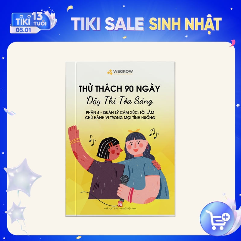 Sách &quot;90 ngày dậy thì tỏa sáng&quot; WeGrow PHẦN 4 - Quản lý cảm xúc: Tôi làm chủ hành vi trong mọi tình huống | Sách giáo dục giới tính toàn diện đầu tiên tại Việt Nam, phù hợp với trẻ 6-18 tuổi