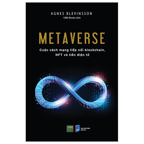 Sách - Metaverse: Cuộc cách mạng tiếp nối blockchain, NFT và tiền điện tử - Agnes Blevinsson (TTR Next Generation)