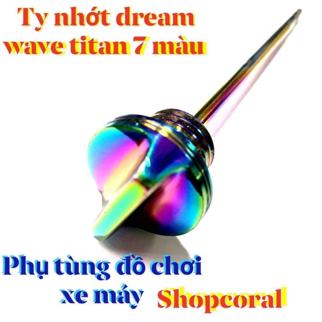 TY NHỚT DREAM - WAVE TITAN 7 MÀU