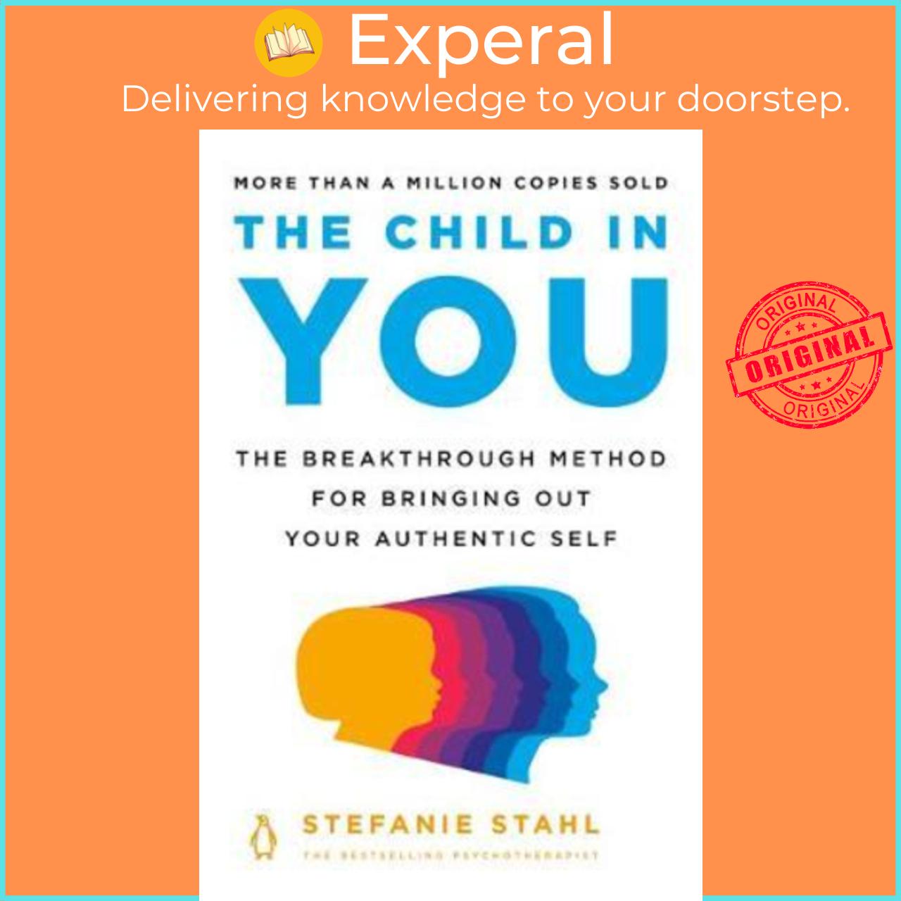 Sách - The Child in You : The Breakthrough Method for Bringing Out Your Authen by Stefanie Stahl