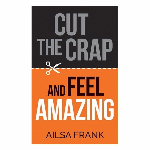 Cut The Crap And Feel Amazing