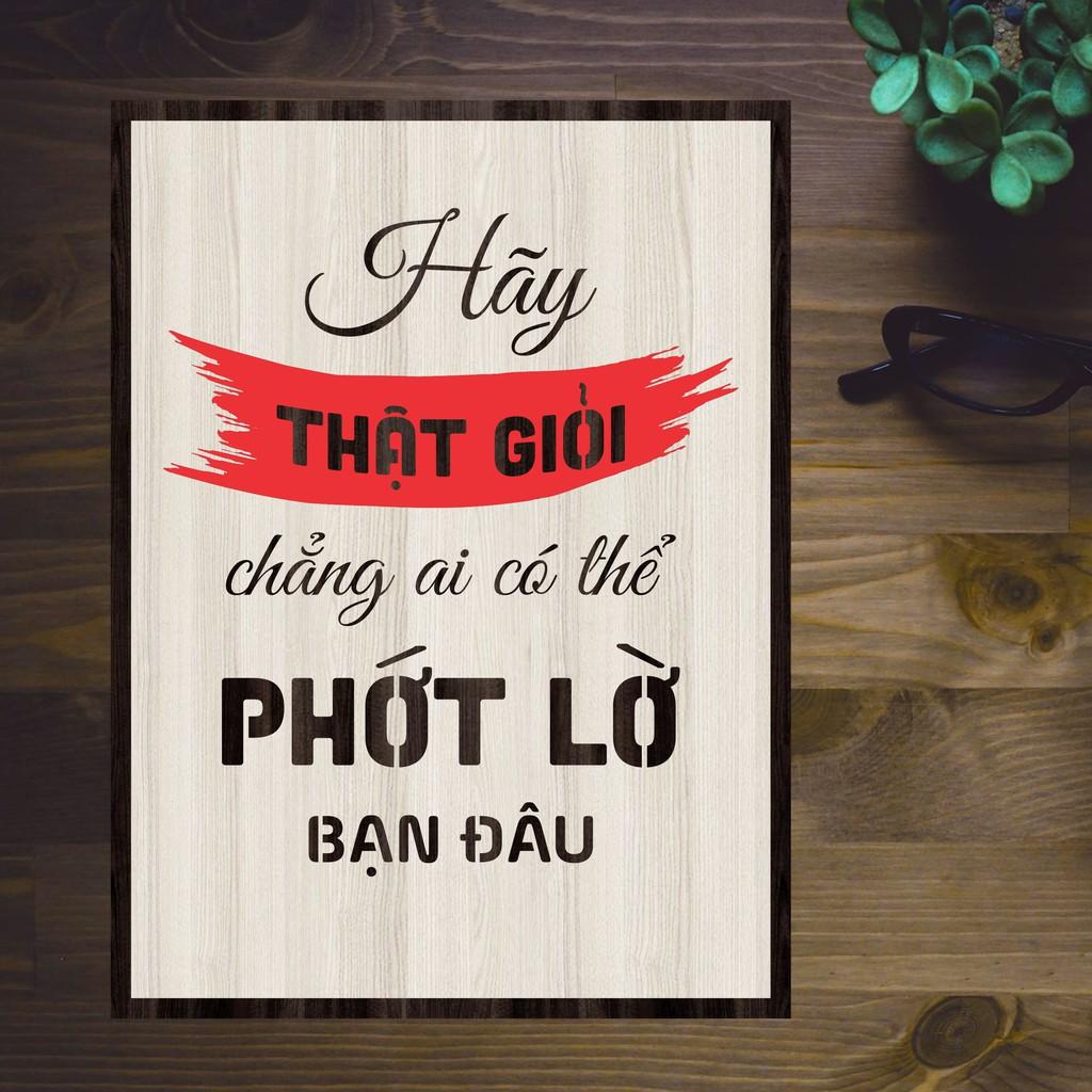Tranh gỗ DECOR - SLOGAN tạo động lực, Truyền cảm hứng - HÃY THẬT GIỎI CHẲNG AI CÓ THỂ PHỚT LỜ BẠN ĐÂU