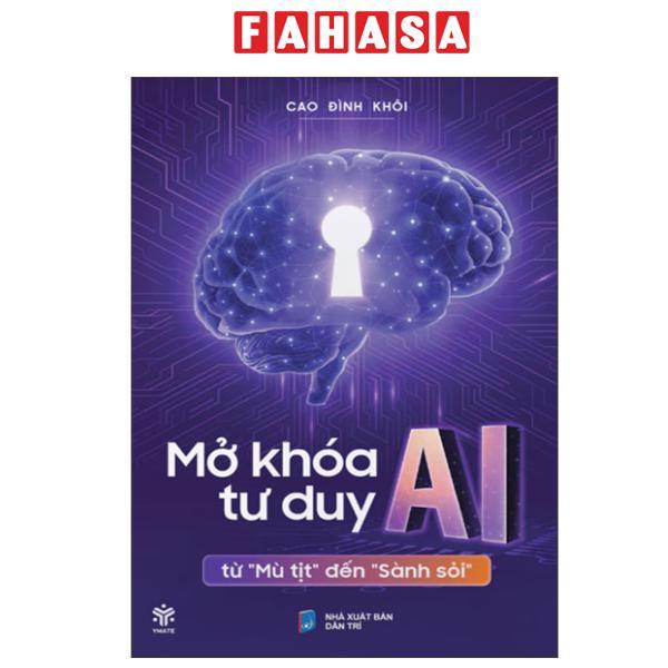 Sách - Mở Khóa Tư Duy AI - Từ "Mù Tịt" Đến "Sành Soi"