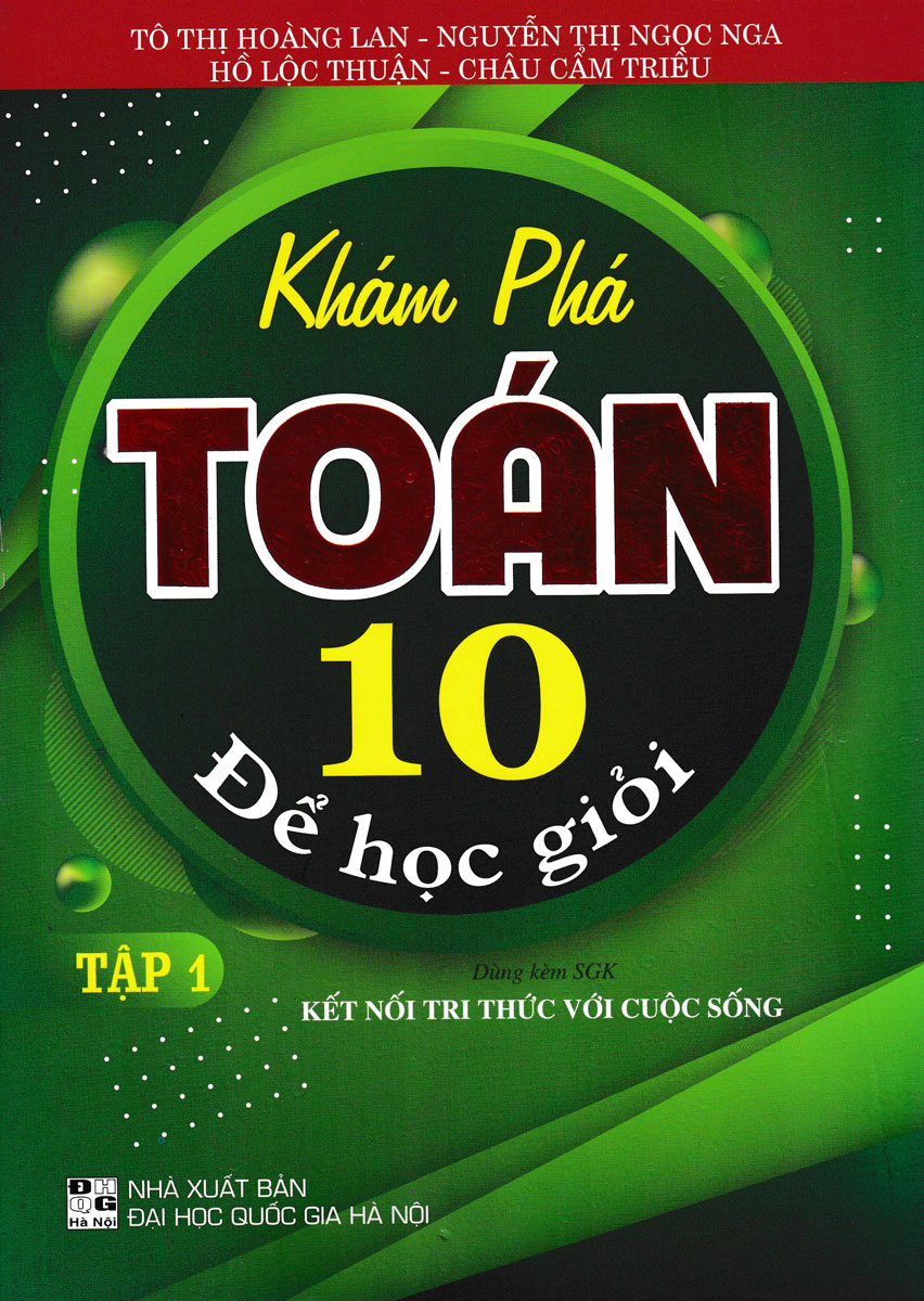 KHÁM PHÁ TOÁN LỚP 10 ĐỂ HỌC GIỎI - TẬP 1