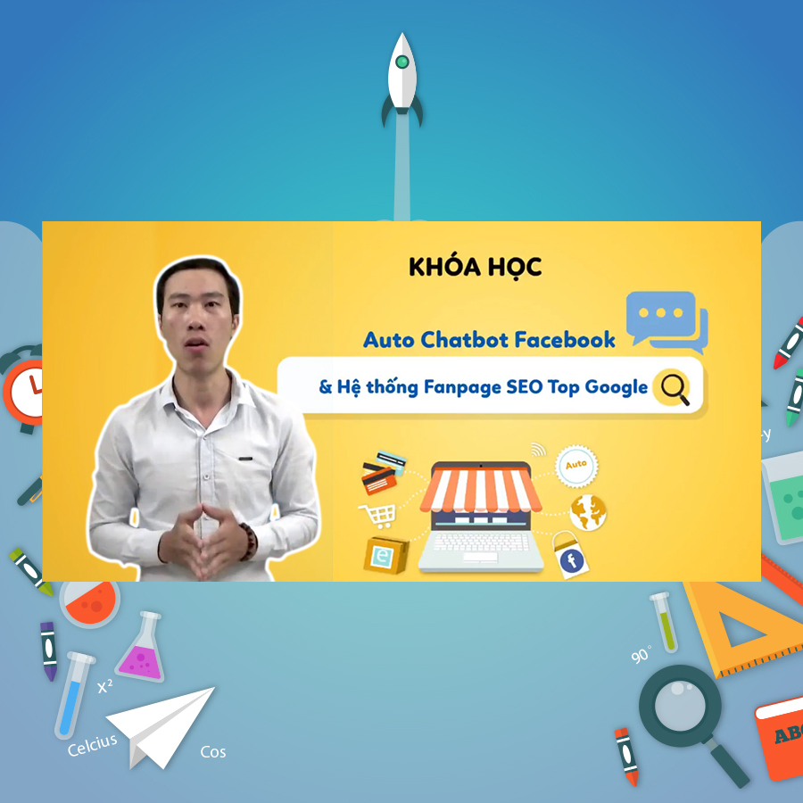 Khóa Học Auto Chatbot Facebook Và Hệ Thống Fanpage SEO Top Google