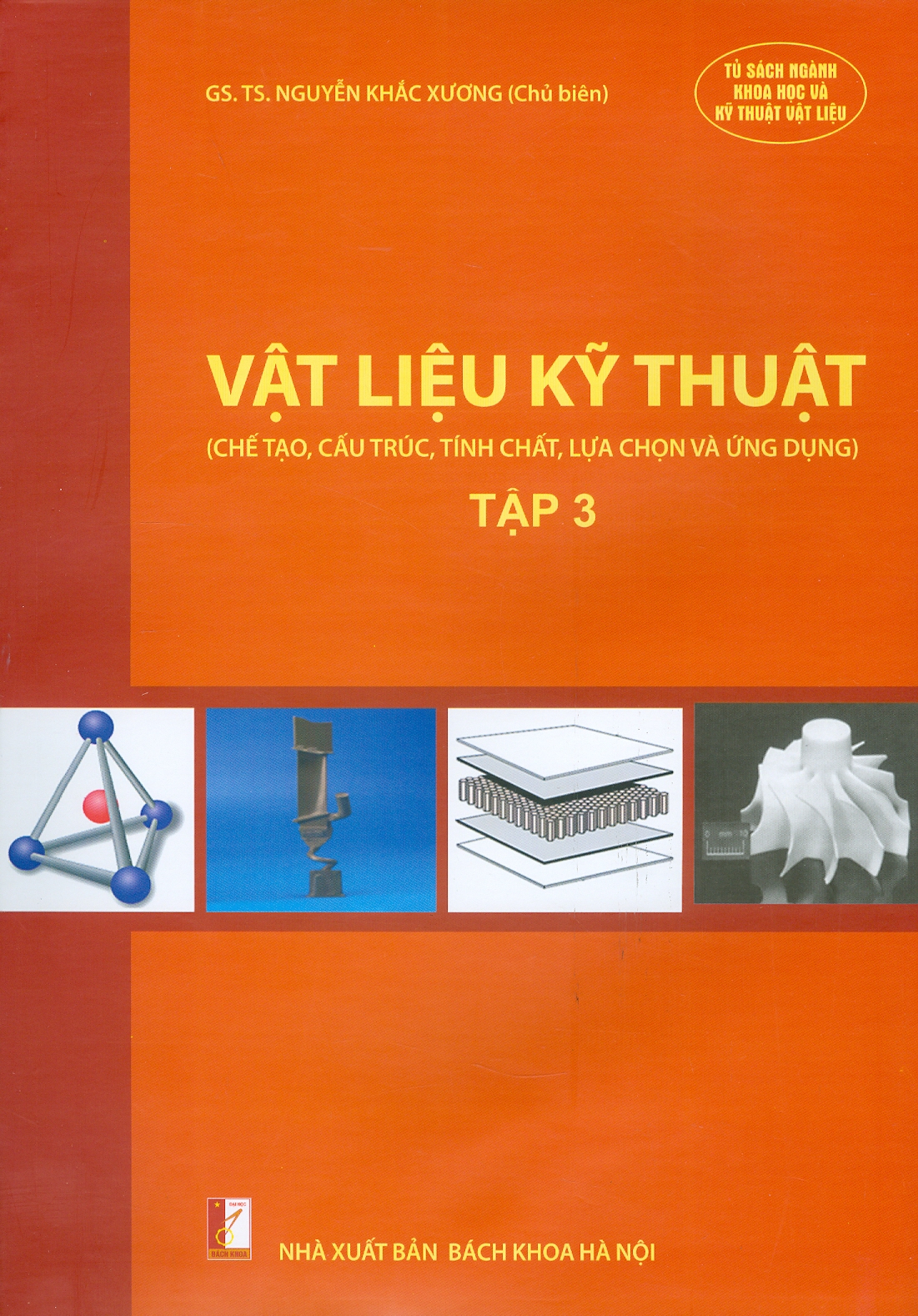 Vật Liệu Kỹ Thuật - Tập 3 (Chế tạo, cấu trúc, tính chất, lựa chọn và ứng dụng)