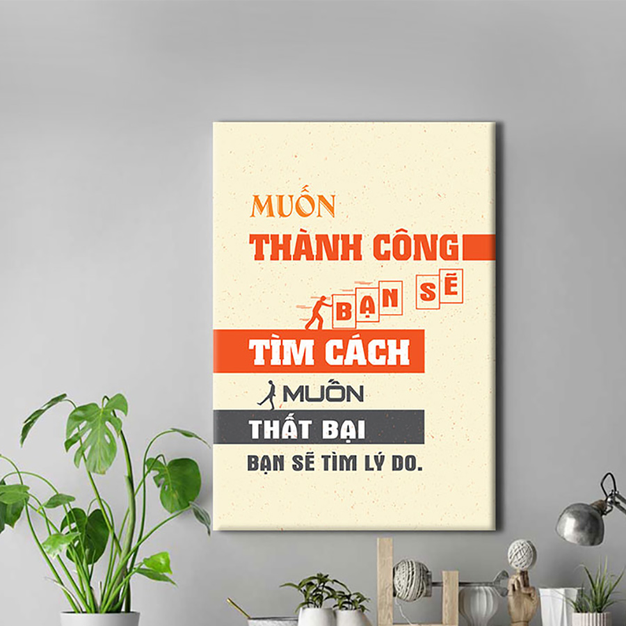 Tranh Canvas Muốn Thành Công Ban Sẽ Tìm Cách - Muốn Thất Bại Sẽ Tìm Lý Do - W147