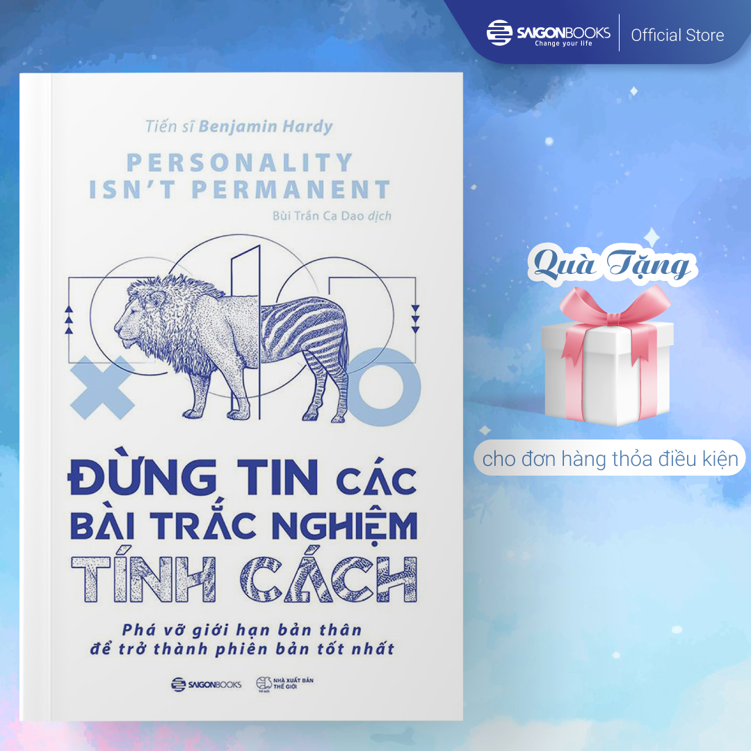 Đừng tin các bài trắc nghiệm tính cách (Personality isn’t permanent) - Tác giả Benjamin Hardy