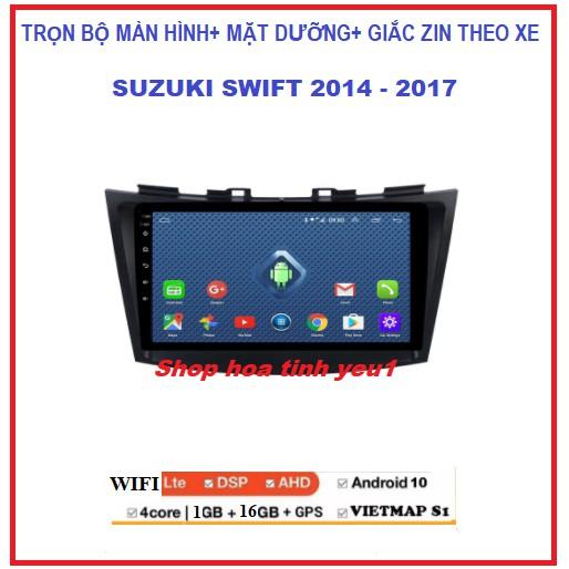 Màn hình DVD android ô tô Suzuki SWIFT 2014-2017(kèm dưỡng theo xe) Màn tích hợp xem youtobe,camera định vị GPS