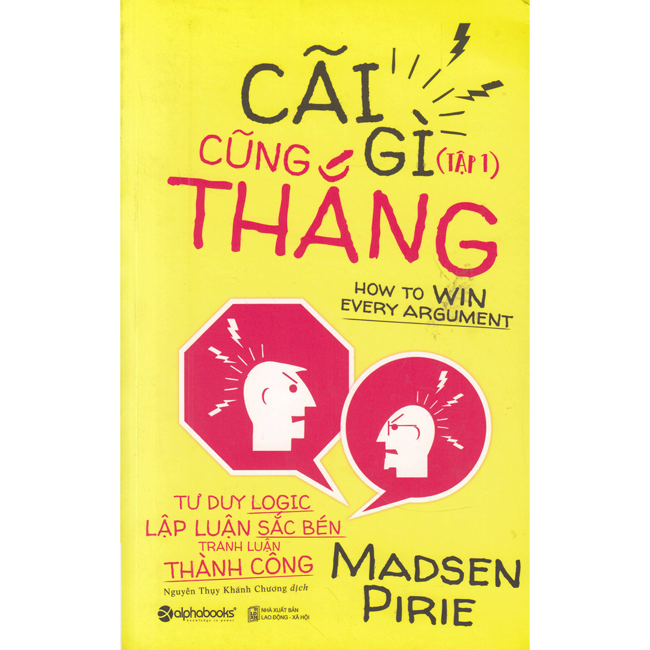 Sách Hay Về Rèn Luyện Tư Duy Logic Khi Tranh Luận: Cãi Gì Cũng Thắng - Tập 1; Tặng Sổ Tay Giá Trị