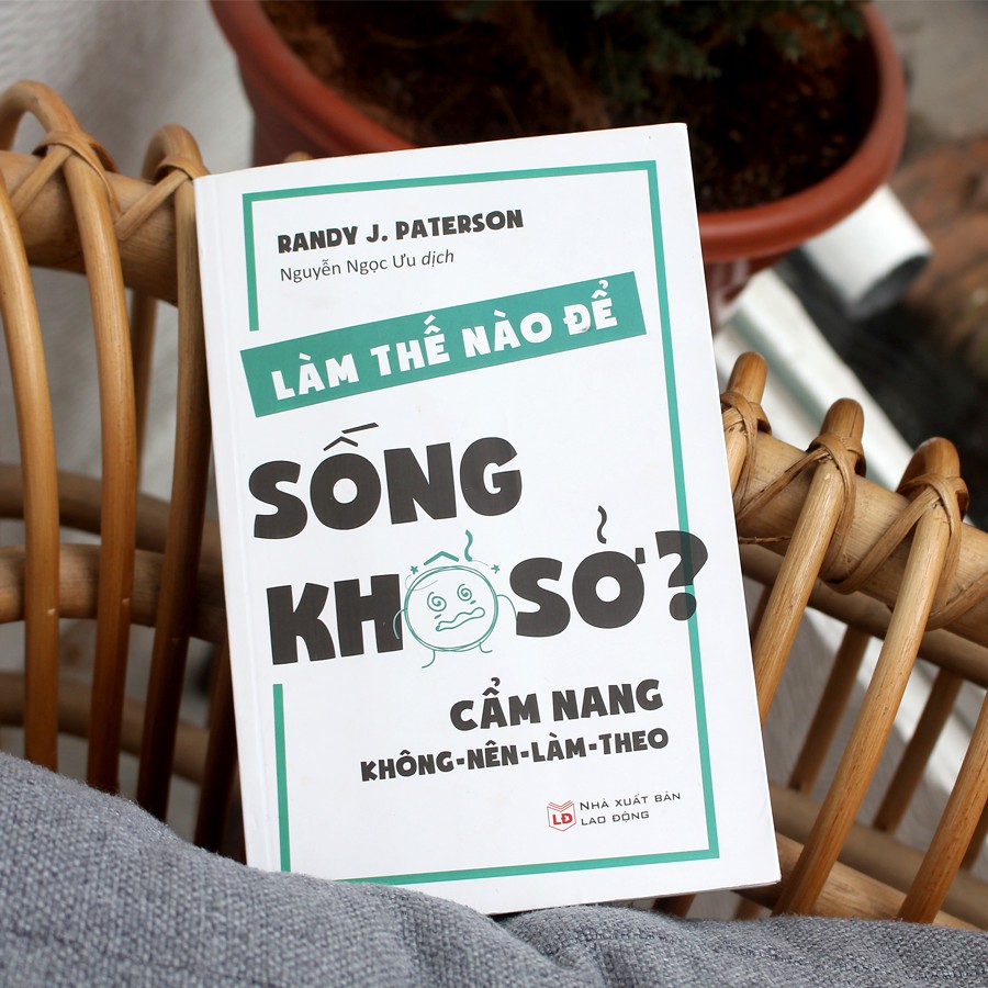 Sách- Làm Thế Nào Để Sống Khổ Sở? - Cẩm Nang Không Nên Làm Theo