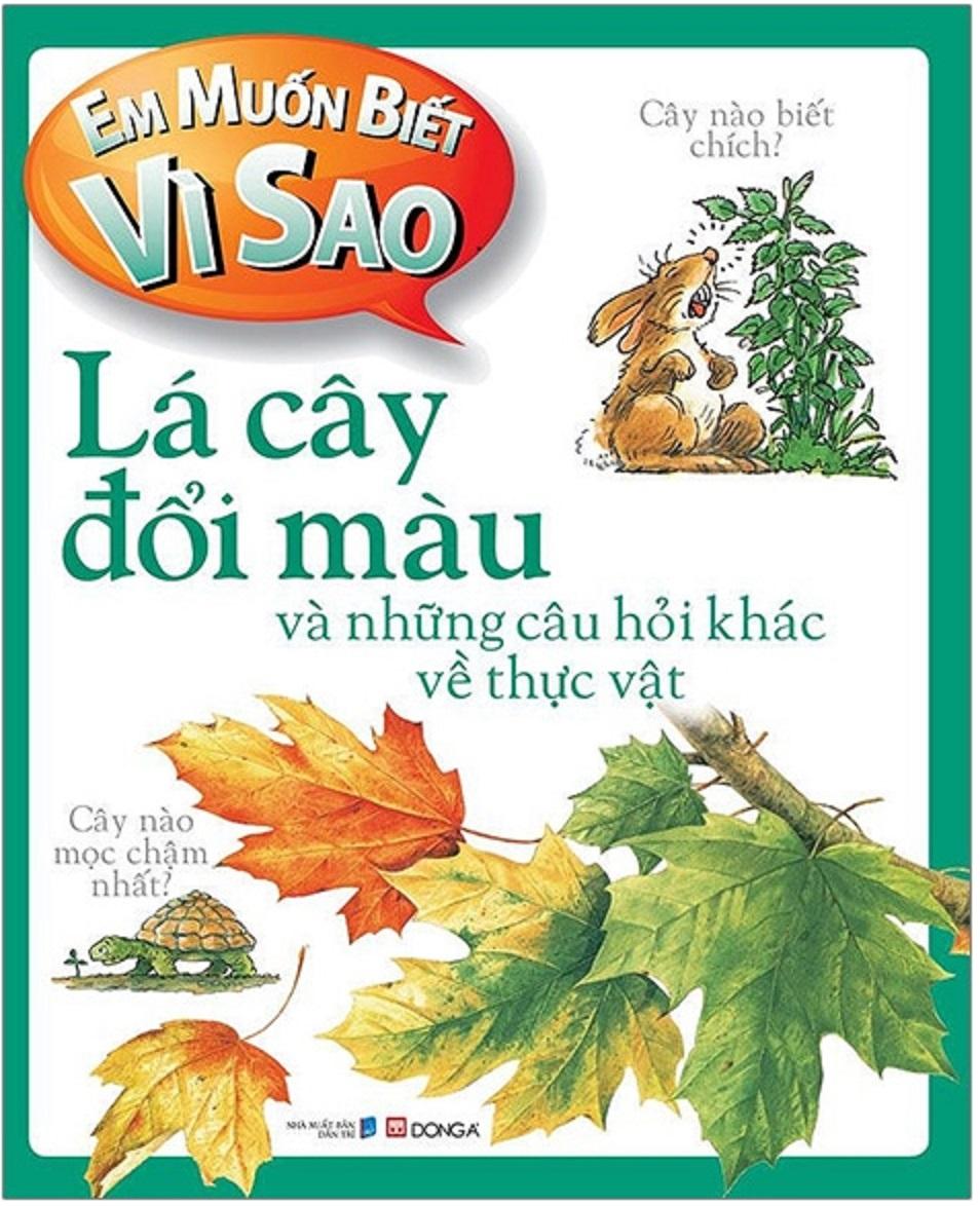 Em Muốn Biết Vì Sao - Lá Cây Đổi Màu và những câu hỏi khác về thực vật