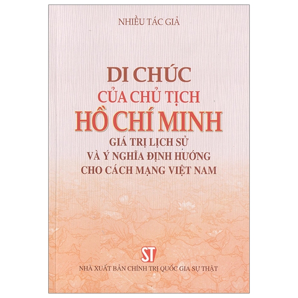 Di Chúc Của Chủ Tịch Hồ Chí Minh - Giá Trị Lịch Sử Và Ý Nghĩa Định Hướng Cho Cách Mạng Việt Nam