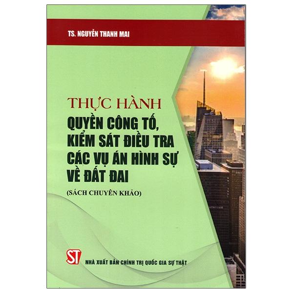 Thực Hành Quyền Công Tố, Kiểm Sát Điều Tra Các Vụ Án Hình Sự Về Đất Đai