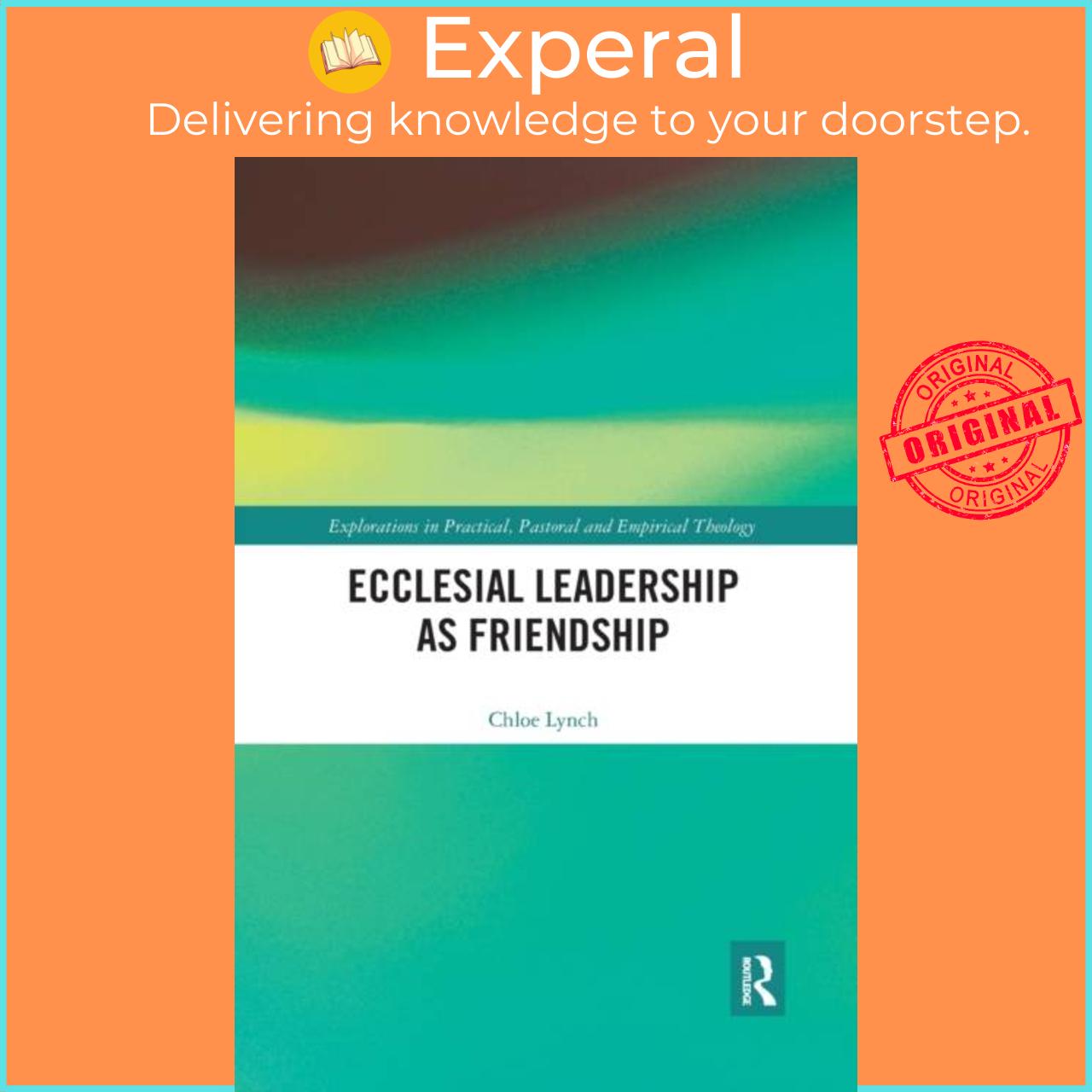 Sách - Ecclesial Leadership as Friendship by Chloe Lynch (UK edition, paperback)