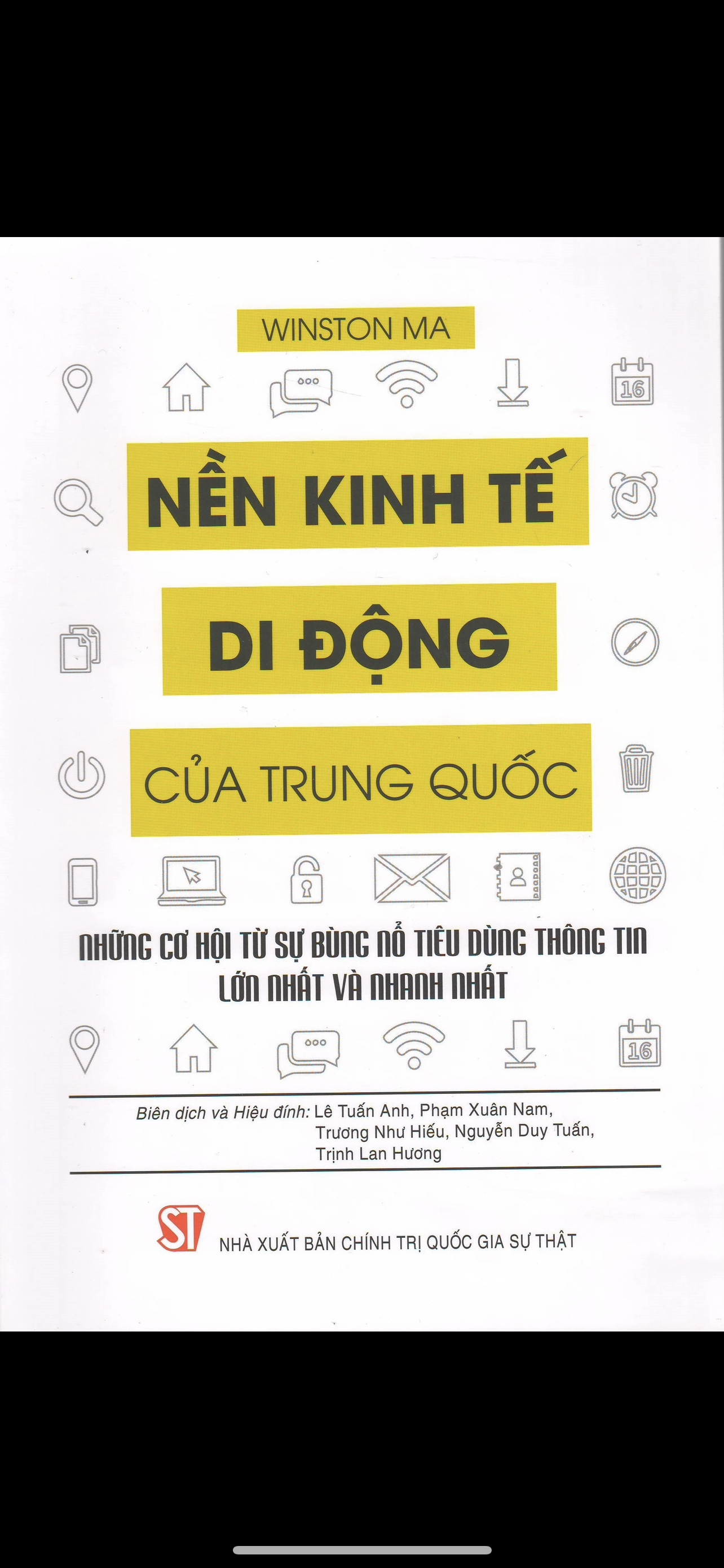 NỀN KINH TẾ DI ĐỘNG CỦA TRUNG QUỐC: NHỮNG CƠ HỘI TỪ SỰ BÙNG NỔ TIÊU DÙNG THÔNG TIN LỚN NHẤT VÀ NHANH NHẤT - Winston Ma - NXB Chính trị Quốc gia Sự Thật